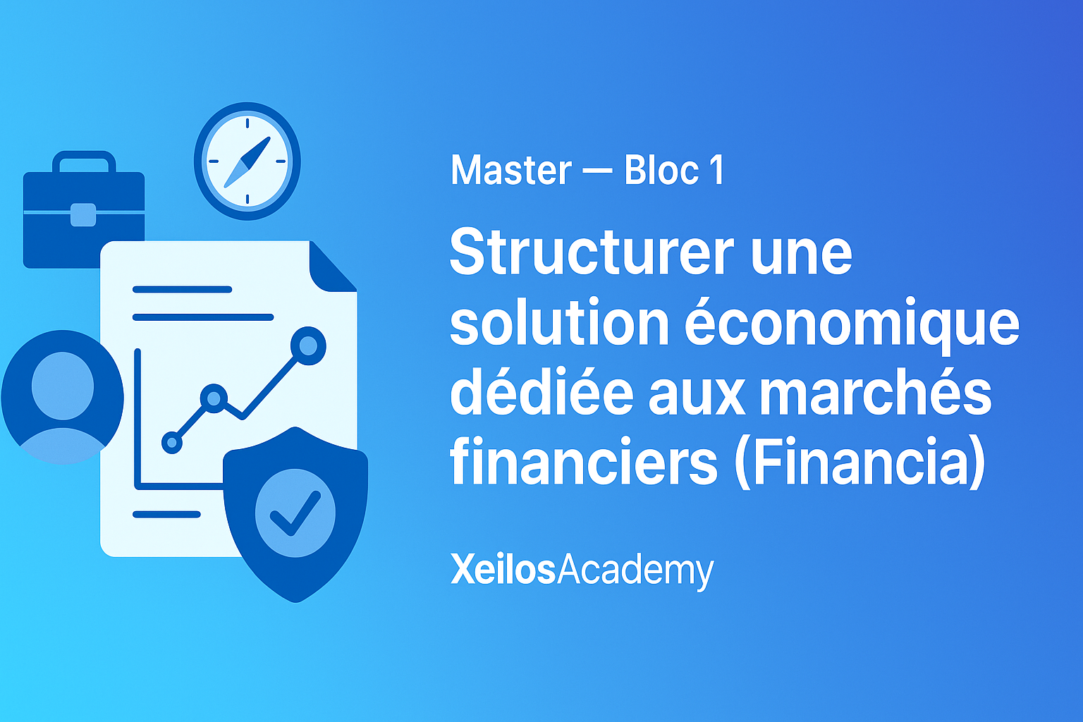 Master - Bloc 1 : Structurer une solution économique dédiée aux marchés financiers (Financia) BLOCK101FI